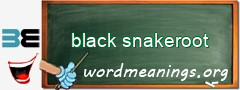 WordMeaning blackboard for black snakeroot